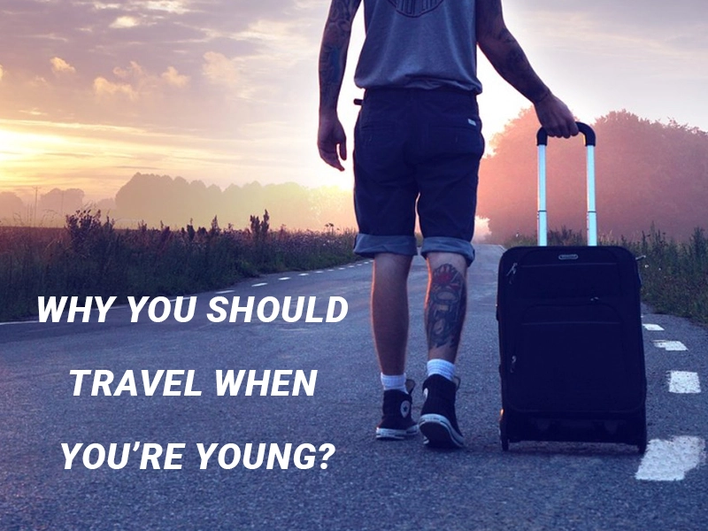 Why-You-Should-Travel-When-You’re-Young