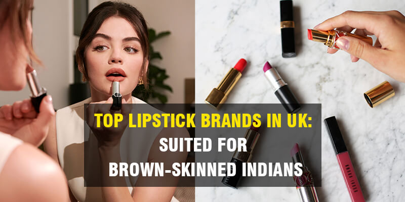  Top Lipstick Brands In UK: Suited For Brown-Skinned Indians